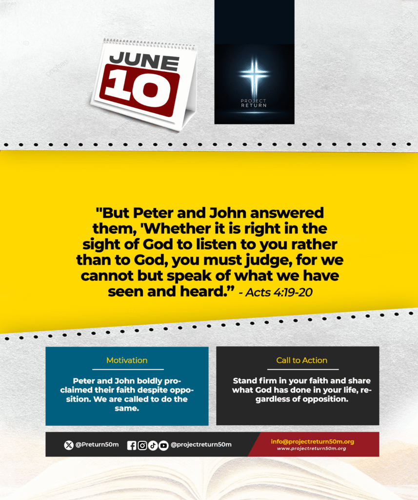 Verse: "But Peter and John answered them, 'Whether it is right in the sight of God to listen to you rather than to God, you must judge, for we cannot but speak of what we have seen and heard.'" - Acts 4:19-20