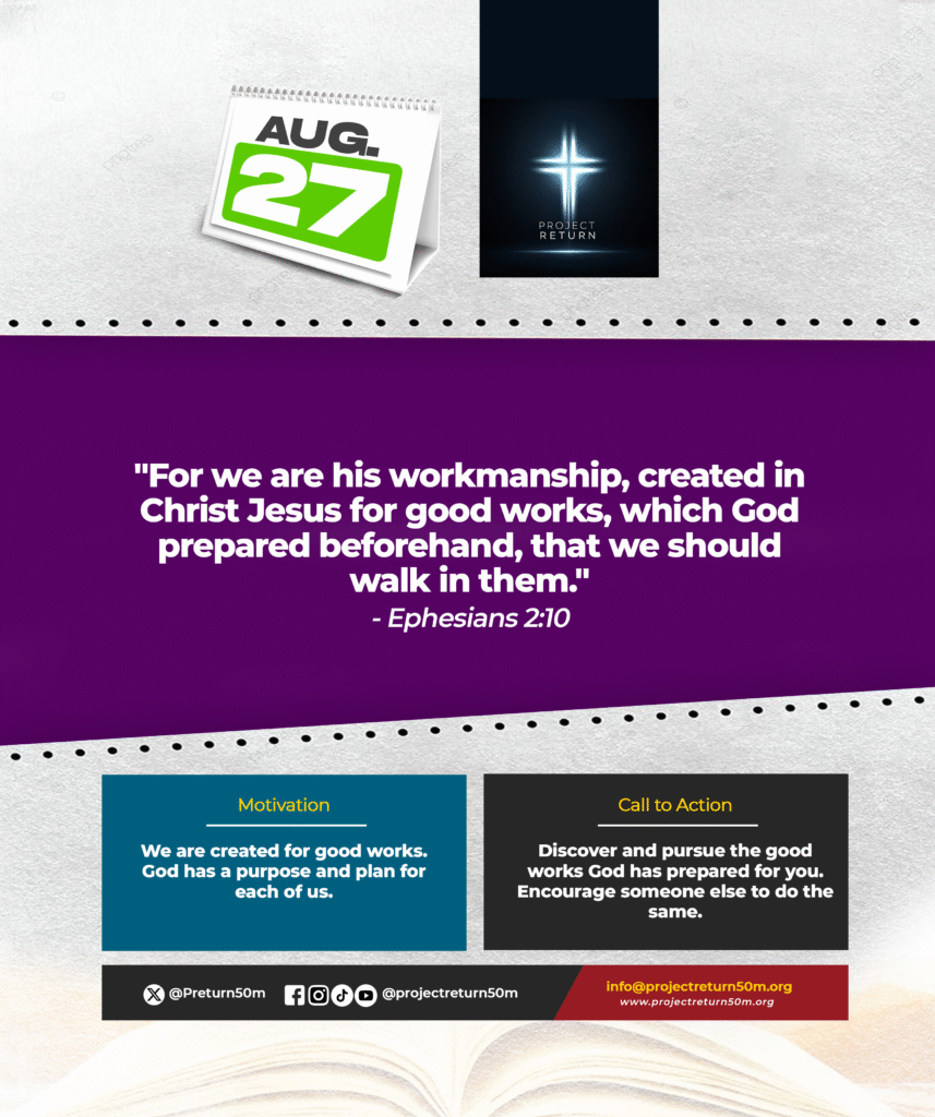 Verse: "For we are his workmanship, created in Christ Jesus for good works, which God prepared beforehand, that we should walk in them." - Ephesians 2:10
