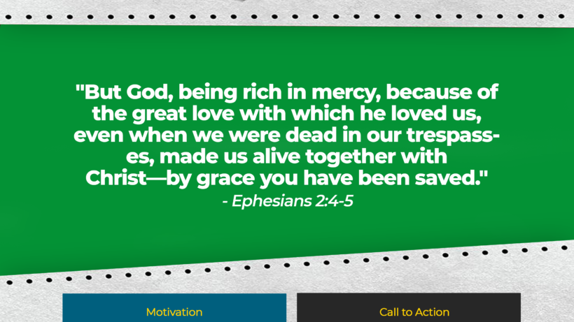 But God, being rich in mercy, because of the great love with which he loved us, even when we were dead in our trespasses, made us alive together with Christ—by grace you have been saved."