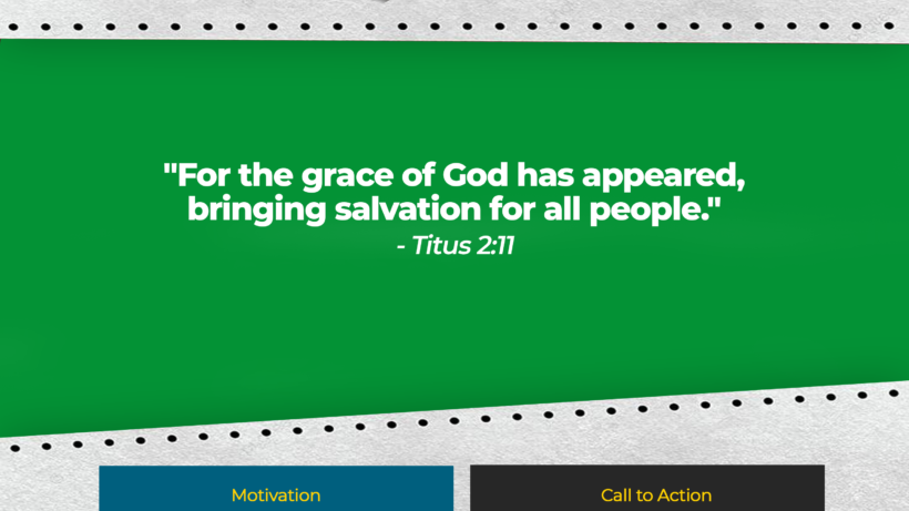 For the grace of God has appeared, bringing salvation for all people."