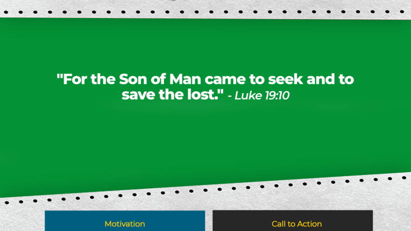 For the Son of Man came to seek and to save the lost."