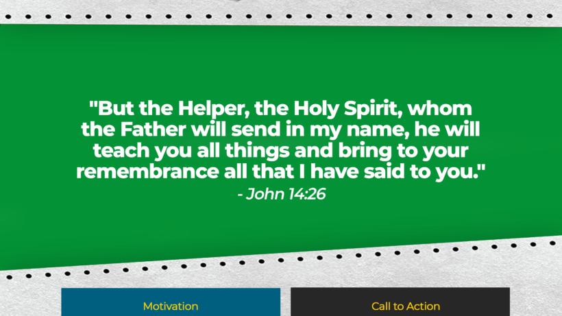 "But the Helper, the Holy Spirit, whom the Father will send in my name, he will teach you all things and bring to your remembrance all that I have said to you." - John 14:26