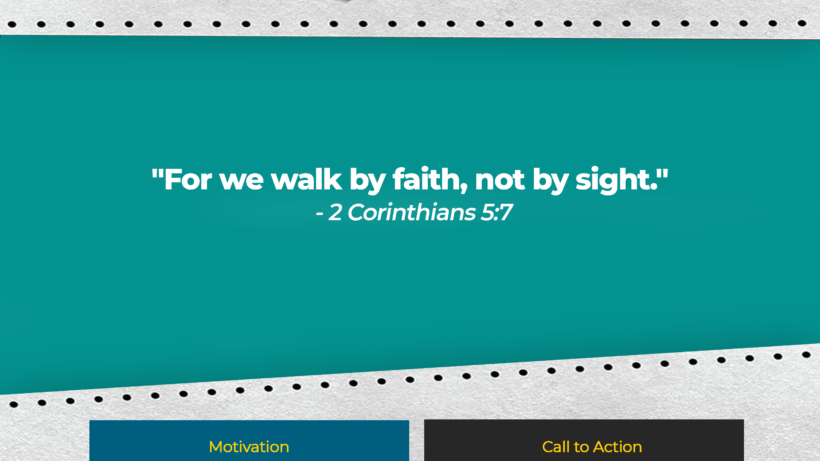 "For we walk by faith, not by sight." - 2 Corinthians 5:7