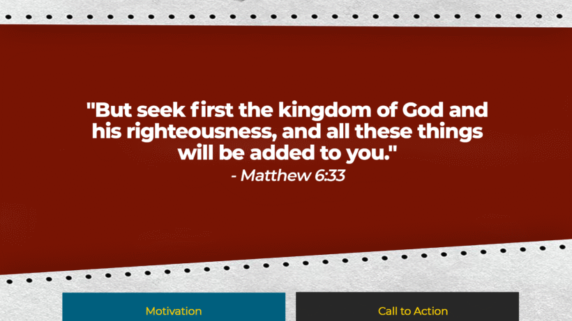 Verse: "But seek first the kingdom of God and his righteousness, and all these things will be added to you." - Matthew 6:33